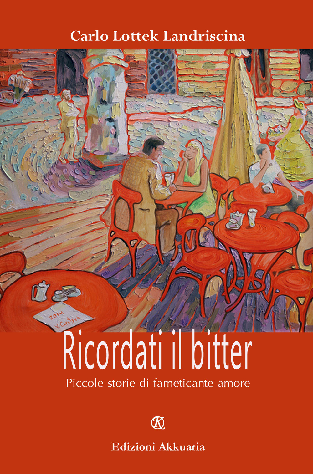 Ricordati il bitter. Piccole storie di farneticante amore