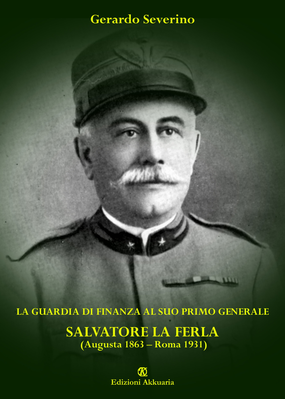 La Guardia di Finanza al suo primo Generale. Salvatore La Ferla (Augusta 1863–Roma 1931)