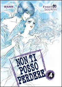Non ti posso perdere. Vol. 4