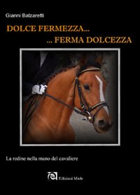 Dolce fermezza... Ferma dolcezza. La redine nella mano del cavaliere