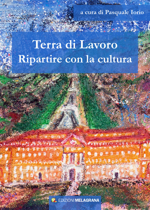 Terra di lavoro. Ripartire con la cultura