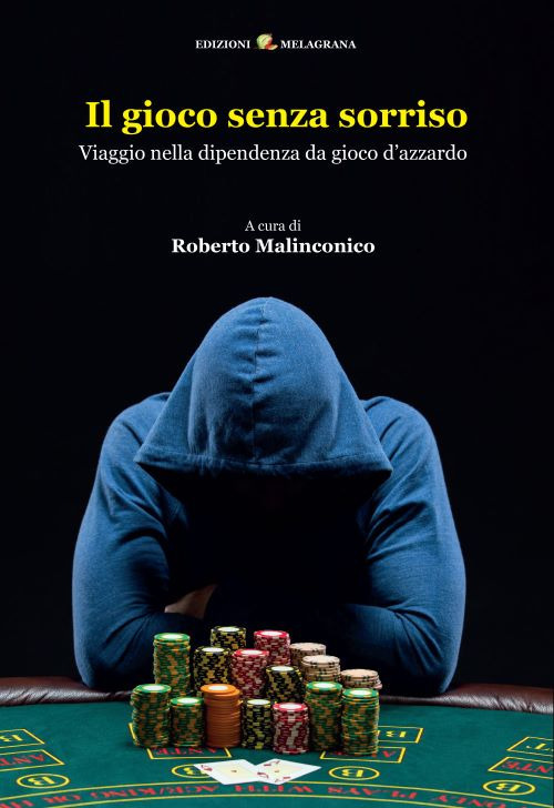 Il gioco senza sorriso. Viaggio nella dipendenza da gioco d'azzardo
