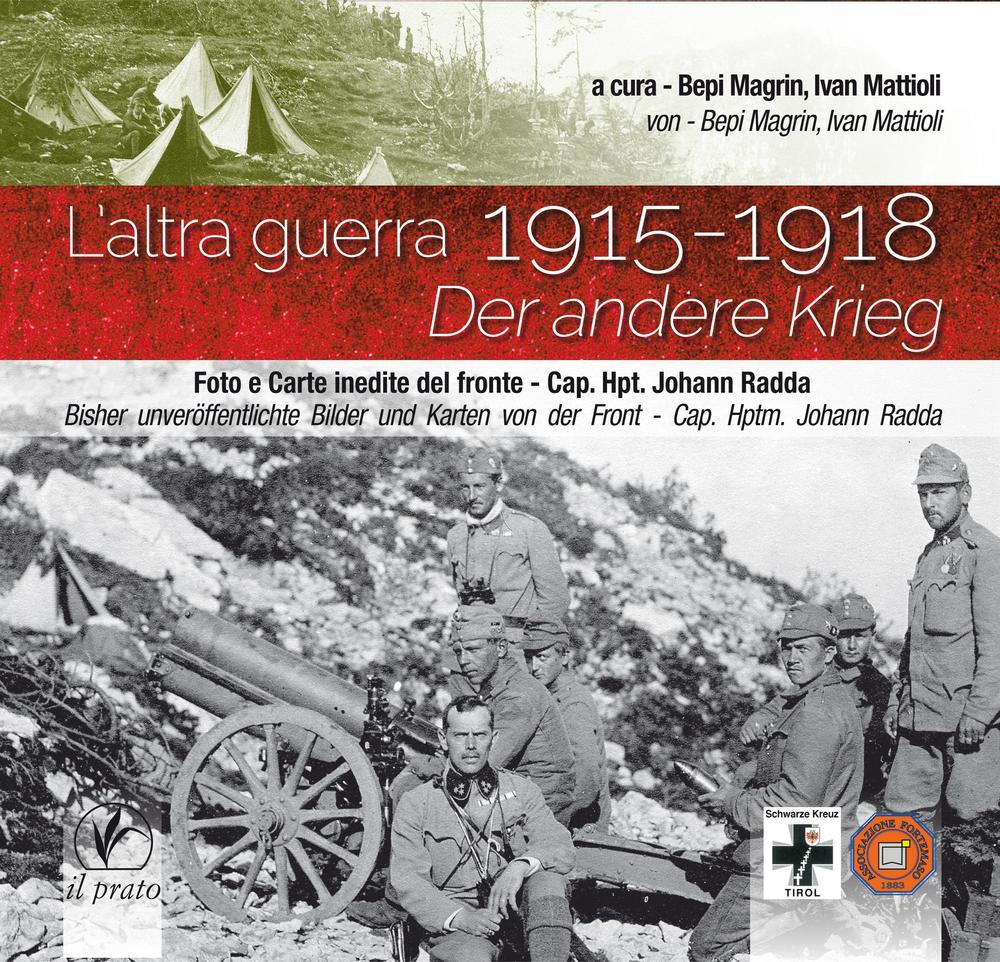 L'altra guerra-Der Andere Krieg. 1915-1918