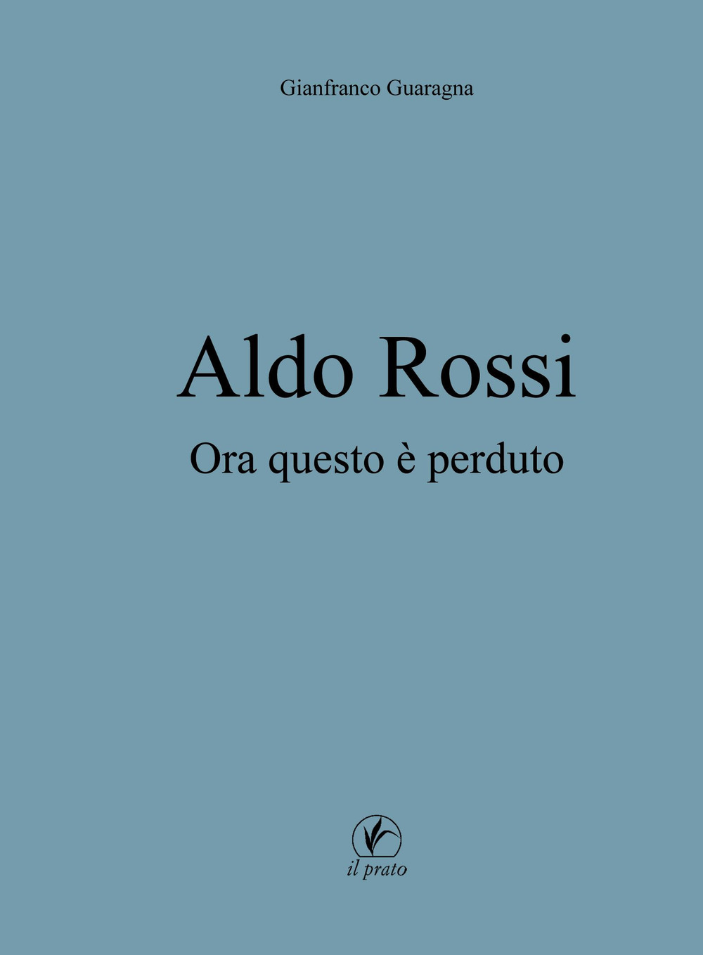 Aldo Rossi. Ora questo è perduto