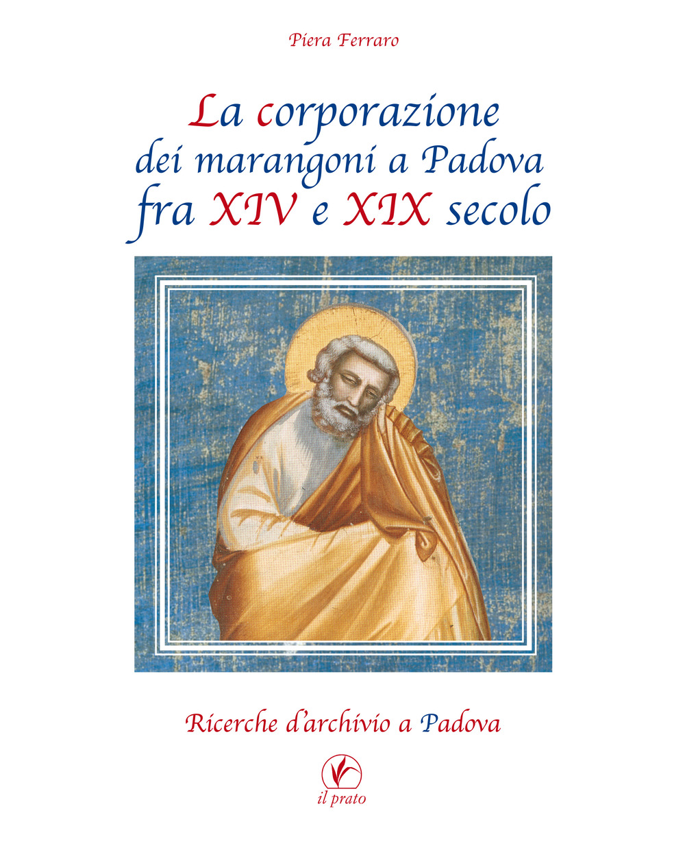 La corporazione dei marangoni a Padova fra XIV e XIX secolo. Ricerche d'archivio a Padova