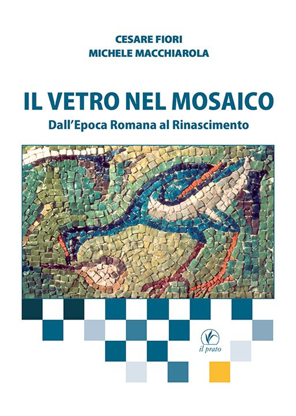 Il vetro nel mosaico. Dall’epoca romana al Rinascimento