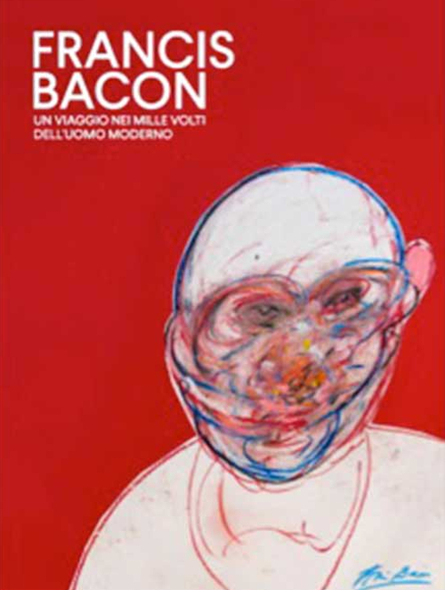 Francis Bacon. Un viaggio nei mille volti dell'uomo moderno