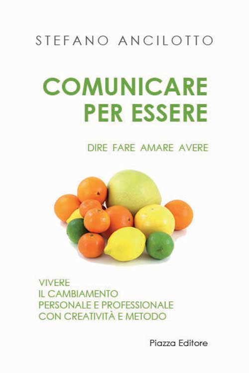 Comunicare per essere. Dire fare amare avere