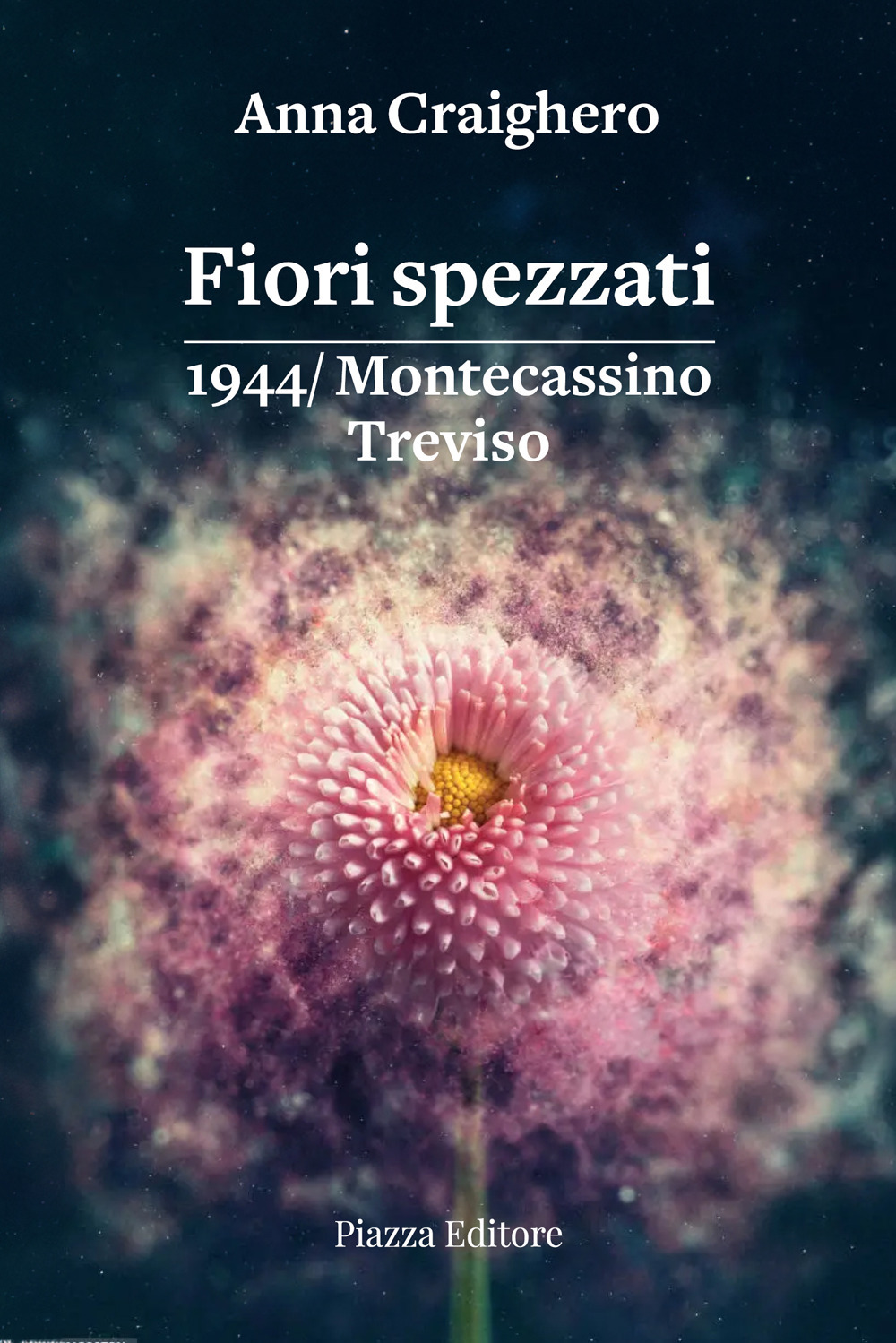 Fiori spezzati. 1944/Montecassino Treviso