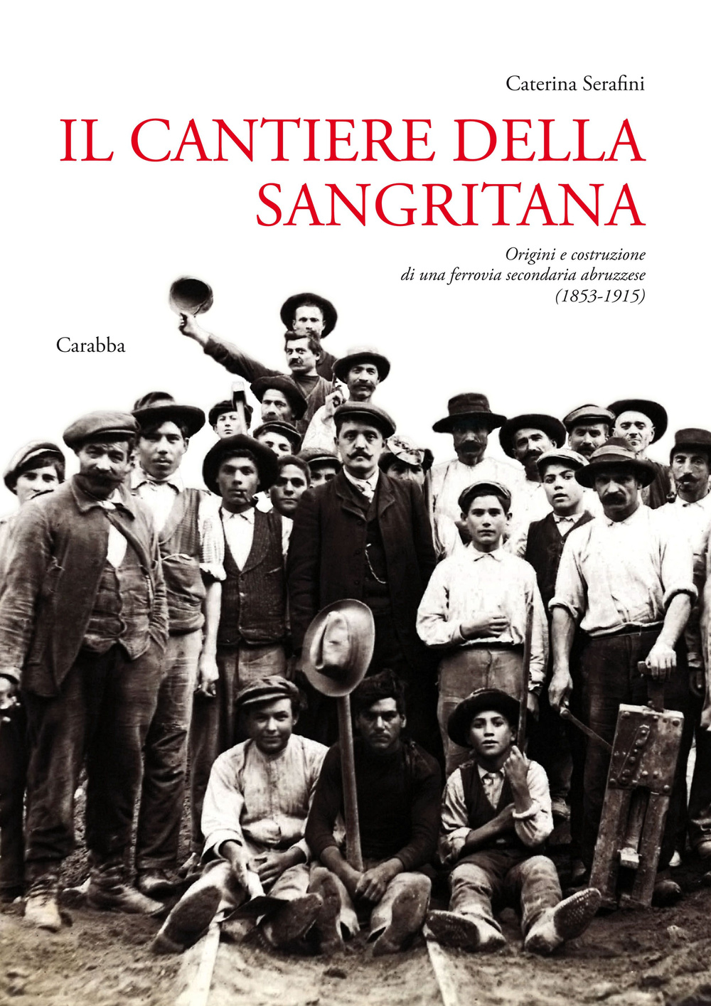 Il cantiere della Sangritana. Origini e Costruzione di una Ferrovia S econdaria Abruzzese (1853-1915)