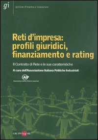 Reti d'impresa: profili giuridici, finanziamento e rating. Il Contratto di Rete e le sue caratteristiche