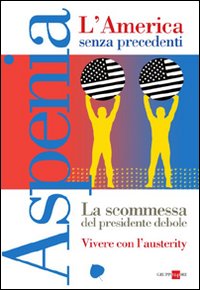 Aspenia. Vol. 55: L'america senza precedenti