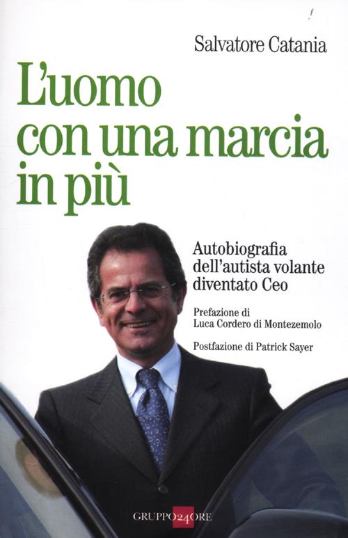 L'uomo con una marcia in più. Autobiografia dell'autista volante diventato Ceo