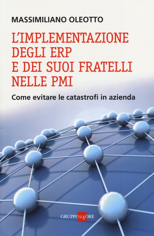L'implementazione degli ERP e dei suoi fratelli nelle PMI. Come evitare le catastrofi in azienda