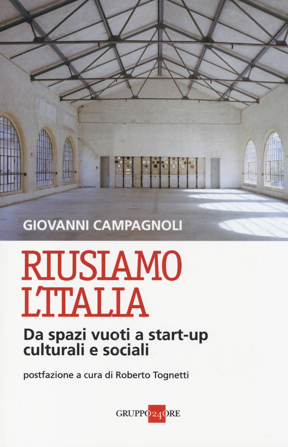 Riusiamo l'Italia. Da spazi vuoti a start-up culturali e sociali