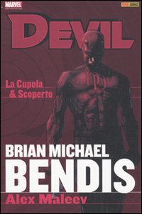 La Cupola & Scoperto. Devil. Brian Michael Bendis Collection. Vol. 1