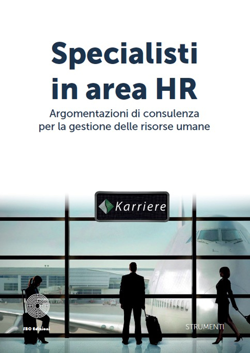 Specialisti in area HR. Argomentazioni di consulenza per la gestione delle risorse umane