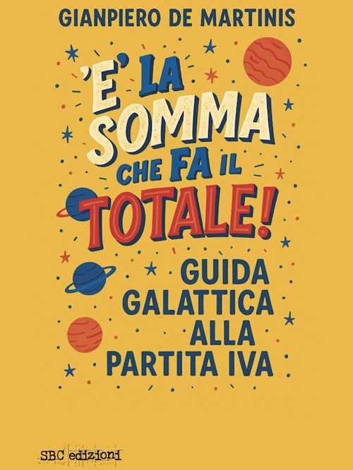 È la somma che fa il totale. Guida galattica alla partita IVA