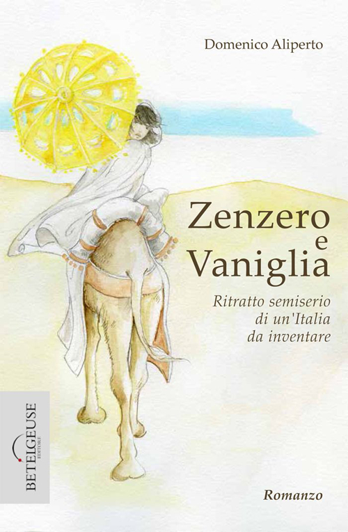 Zenzero e Vaniglia. Ritratto semiserio di un'Italia da inventare