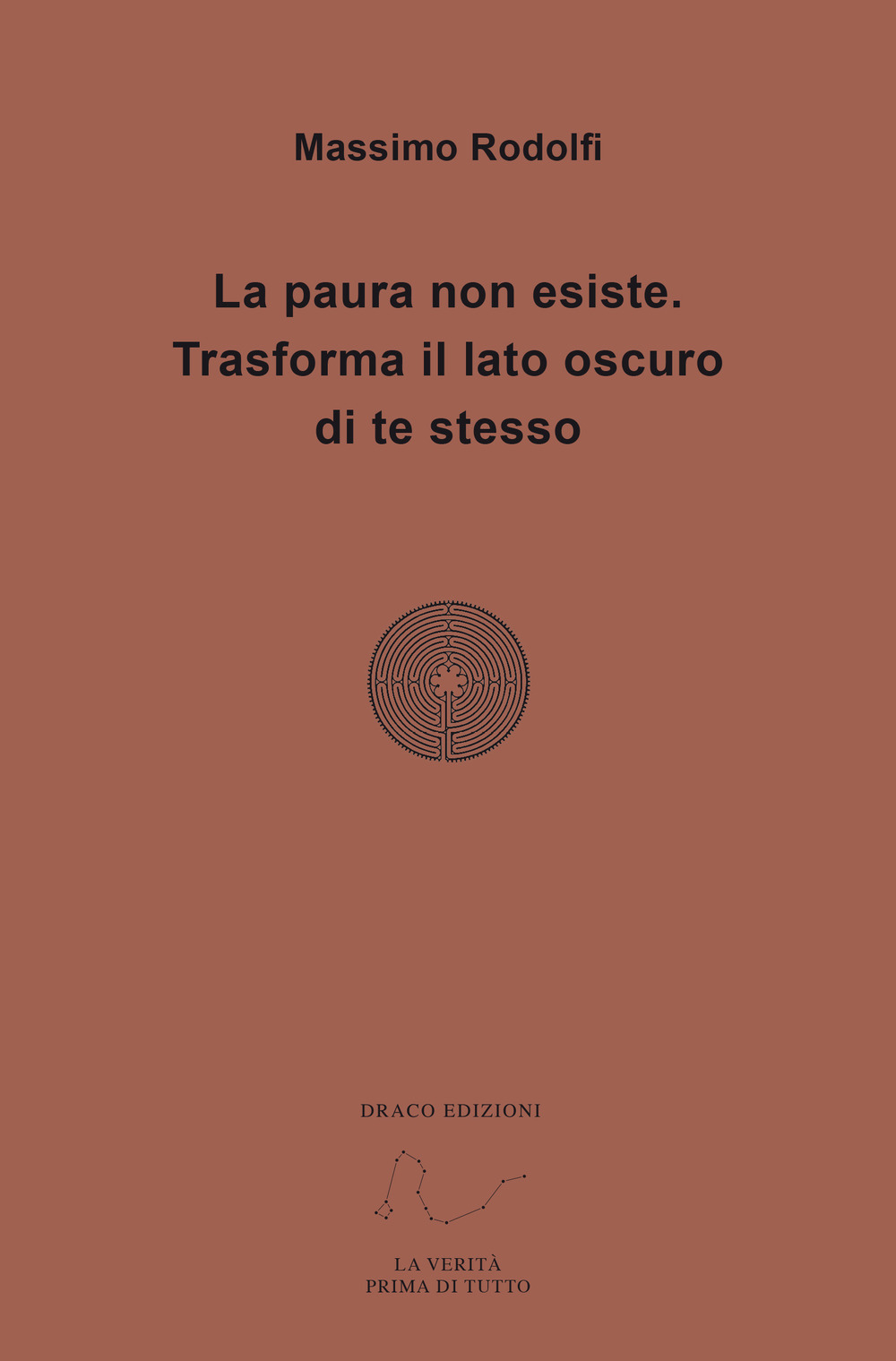 La paura non esiste. Trasforma il lato oscuro di te stesso