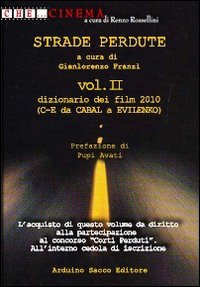 Strade perdute. Dizionario dei film 2010. Vol. 2: C-E da Cabal a Evilenko