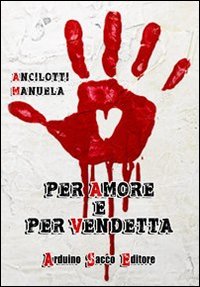 Per amore e per vendetta