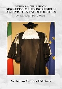 Scienza giuridica segretissima ed incredibile al bivio tra fatto e diritto