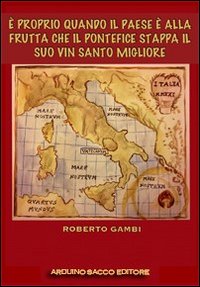 È proprio quando il paese è alla frutta che il pontefice stappa il suo vin santo migliore