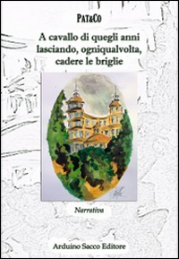 A cavallo di quegli anni lasciando, ogniqualvolta, cadere le briglie