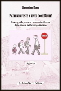 Fatti non foste a viver come bruti! Linee guida per una necessaria riforma della scuola dell'obbligo italiana