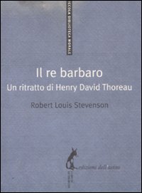 Il re barbaro. Ritratto di Henry David Thoreau