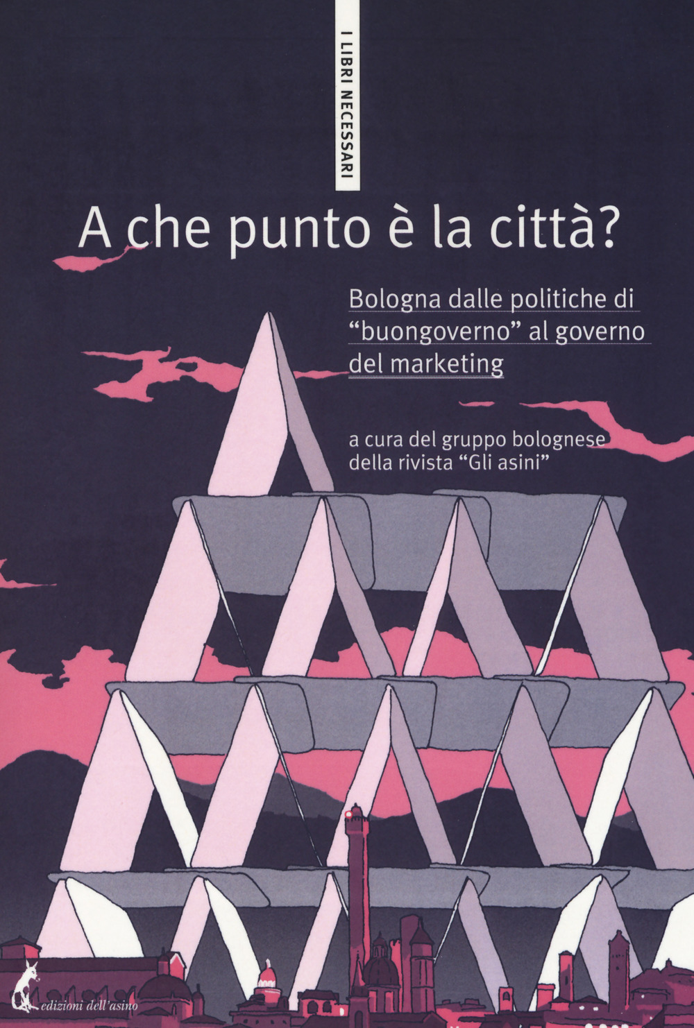 A che punto è la città? Bologna dalle politiche di «buongoverno» al governo del marketing