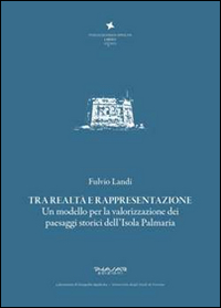 Tra realtà e rappresentazione. Un modello per la valorizzazione dei paesaggi storici dell'isola Palmaria