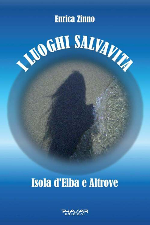 I luoghi salvavita. Isola d’Elba e altrove
