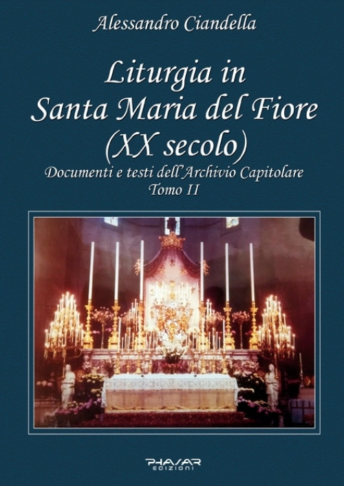Liturgia in Santa Maria del Fiore (XX secolo). Documenti e testi dell’Archivio Capitolare. Vol. 2