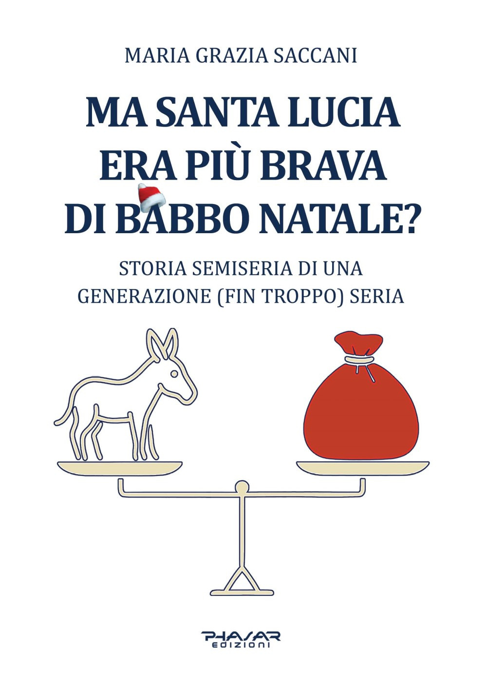 Ma Santa Lucia era più brava di Babbo Natale? Storia semiseria di una generazione (fin troppo) seria