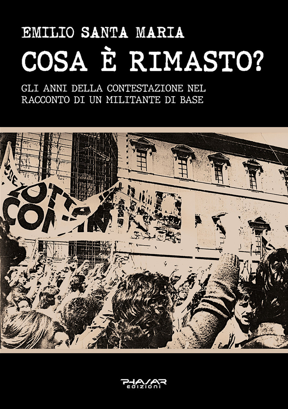 Cosa è rimasto? Gli anni della contestazione nel racconto di un militante di base