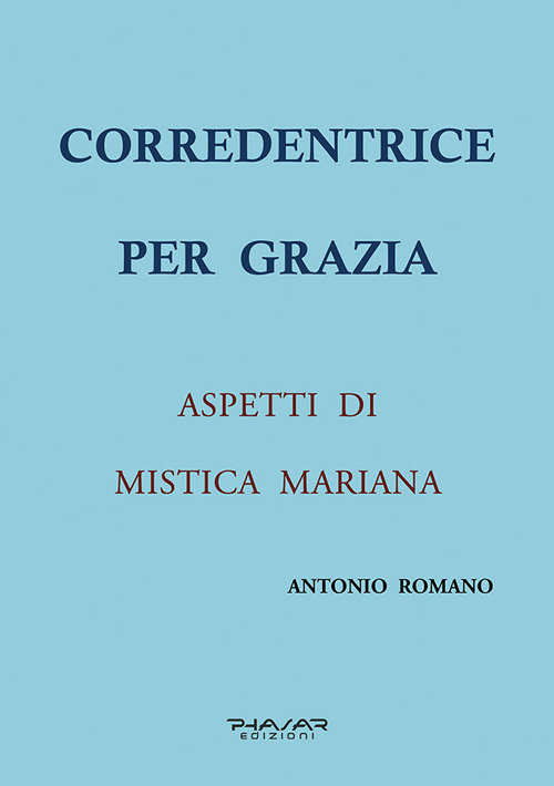 Corredentrice per grazia. Aspetti di mistica mariana