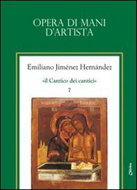 Il Cantico dei cantici. Vol. 7: Opera di mani d'artista