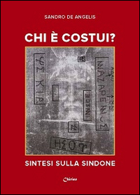 Chi è costui? Sintesi sulla Sindone