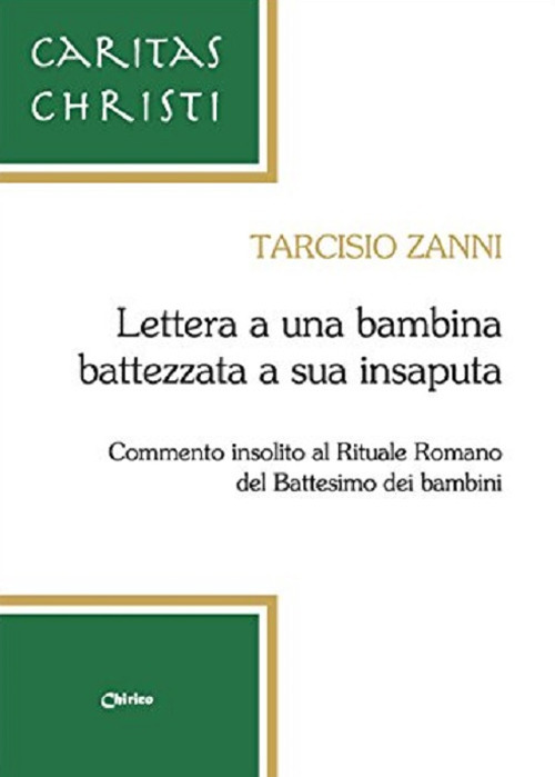 Lettera a una bambina battezzata a sua insaputa. Commento insolito al rituale romano del battesimo dei bambini