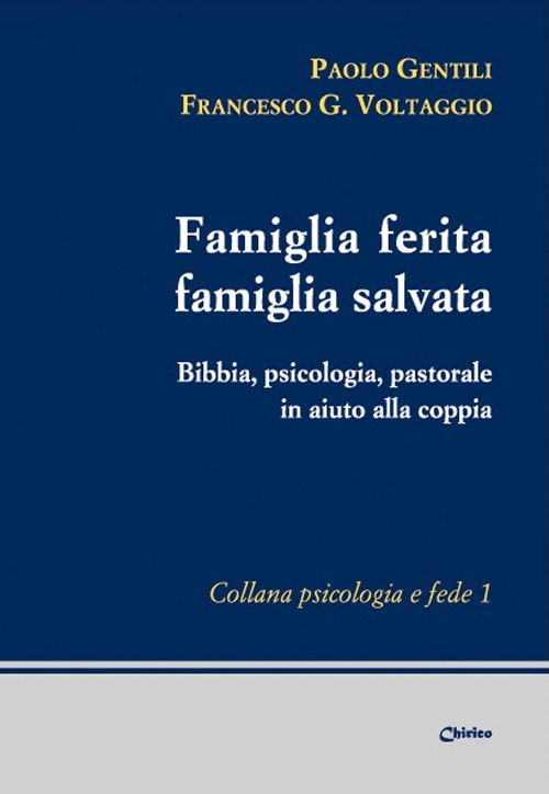 Famiglia ferita, famiglia salvata. Bibbia, psicologia, pastorale in aiuto alla coppia