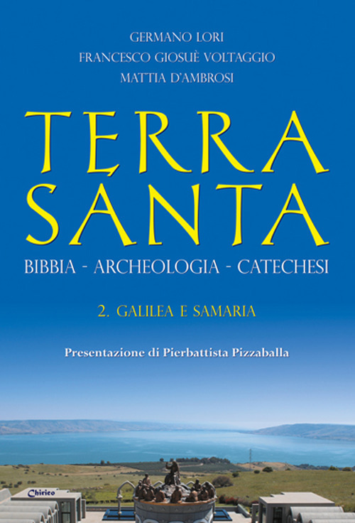 Terra Santa. Bibbia, archeologia, catechesi. Vol. 2: Galilea e Samaria