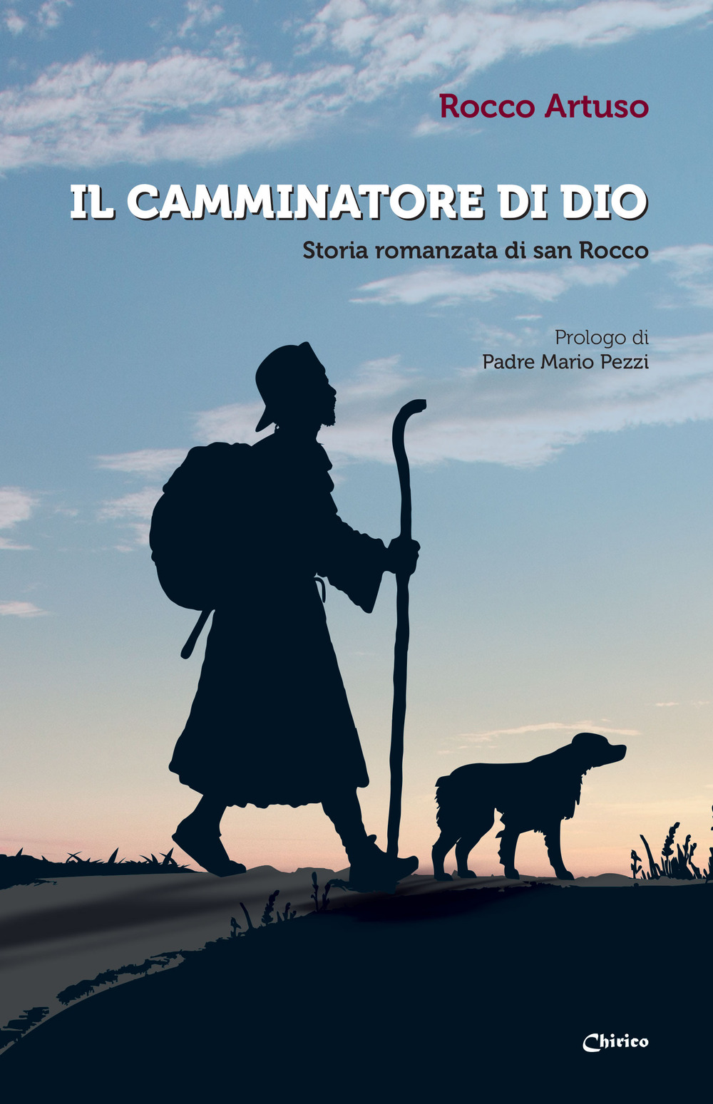 Il camminatore di Dio. Storia romanzata di san Rocco
