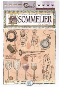 Sommelier da manuale. La tecnica e l'arte della degustazione