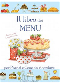 Il libro dei menù per pranzi e cene da ricordare
