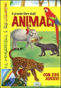 Il grande libro degli animali. Con adesivi