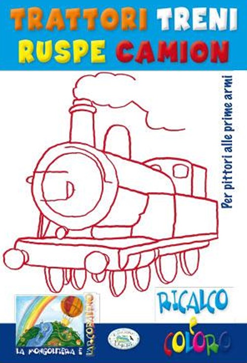 Trattori, treni, ruspe. Ricalco e coloro