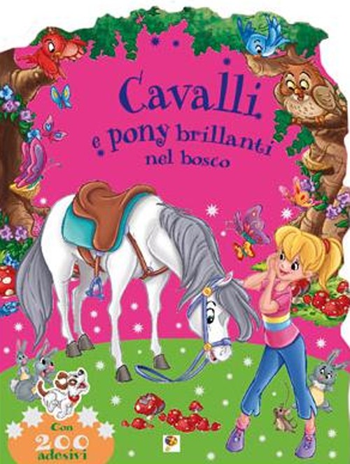 Nel bosco. Cavalli e pony brillanti. Con adesivi