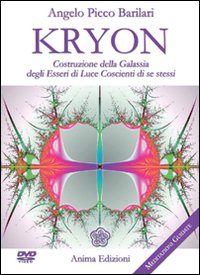 Kryon. Costruzione della galassia degli esseri di luce coscienti di se stessi